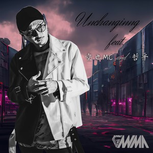 Unchanging (feat. 空也MC & 哲平) (Explicit)