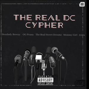 THE REAL DC CYPHER (feat. OG PRANA, STREET DREAMZ, MOMMY SAVAGE & 2XTRA) (Original Version) (Explicit)