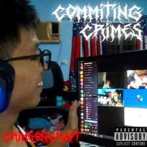 COMMITING CRIMES (feat. CrimsonCraft)