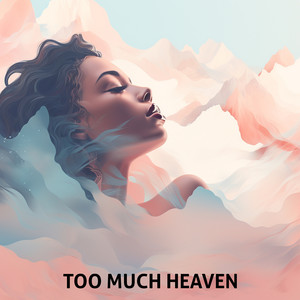 Too Much Heaven