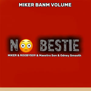 NO BESTIE (feat. Rooby509, Maestro son & Odney Smooth) (Explicit)