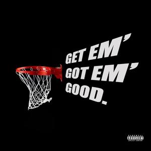 Get Em' Got Em' Good (Explicit)
