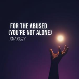 For The Abused (Your'e Not Alone) (Explicit)