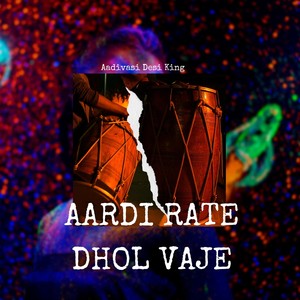 AARDI RATE DHOL VAJE