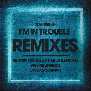 I'm in Trouble (Remixes)