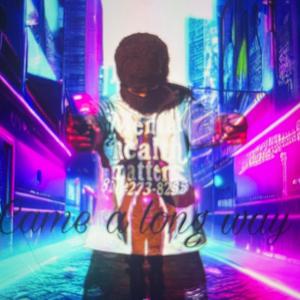 Came a long way (Explicit)