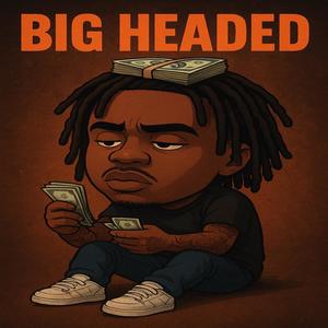 Big Headed (Explicit)