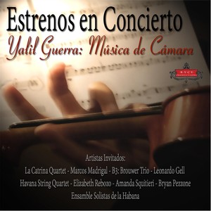 Yalil Guerra: Estrenos en Concierto (Premieres in Concert)