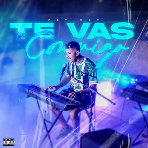 TE VAS CONMIGO (Explicit)