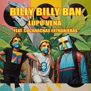 Billy Billy Ban (feat. Cucarachas Extranjeras, Jaleo Mc & Suda-K Mc) [Explicit]