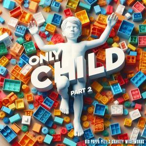 Only Child, Pt. 2 (feat. GRAVITY WISE WORDS) [Explicit]