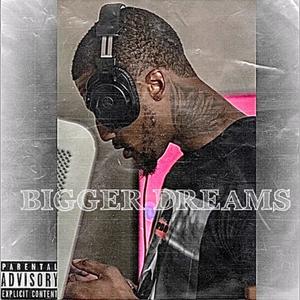 Bigger Dreams (feat. MoneyLaw) (Explicit)