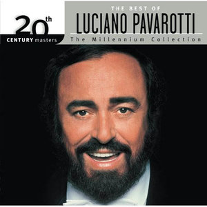 The Best of Luciano Pavarotti 20th Century Masters The Millennium Collection