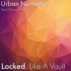 Urban Nomadic - Locked, Like A Vault