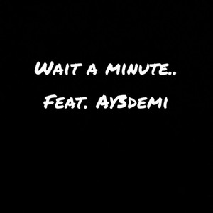 Wait a minute... (Explicit)