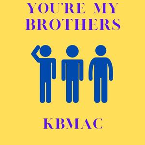 YOU'RE MY BROTHERS