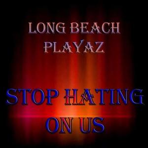 Stop Hating On Us (Explicit)