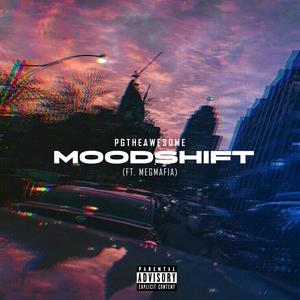 MoodShift (feat. MegMafia) [Explicit]