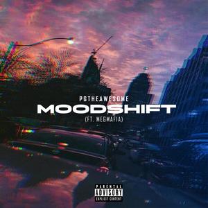 PgtheAwesome - MoodShift(feat. MegMafia) (Explicit)