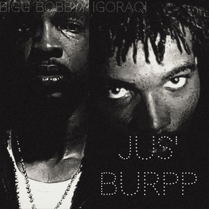 Jus’ Burpp (Explicit)