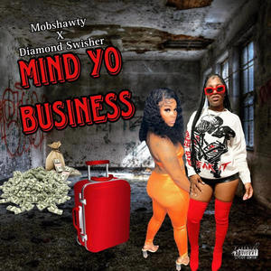 Mind Yo Business (feat. Diamond Swisha) (Explicit)