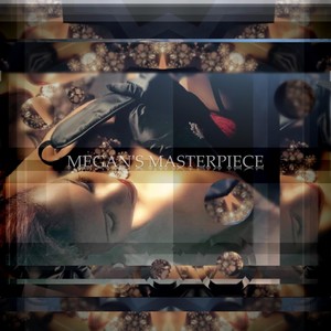 Megan's Masterpiece (Explicit)