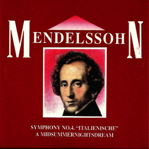 Mendelssohn, Symphony No. 4. "Italienische" , A Mid summer nights dream