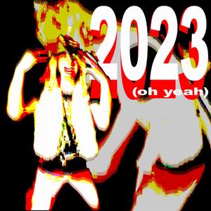 2023 (oh yeah) [Explicit]