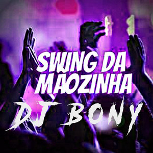 SWING DA MÃOZINHA X VEM PIRANHA (DJ BONY|2024|Explicit)