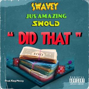 Did That (feat. Swold & Jus' Amazing) (Explicit)