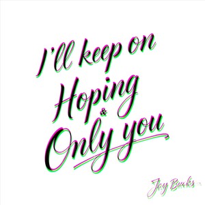 I'll Keep On Hoping