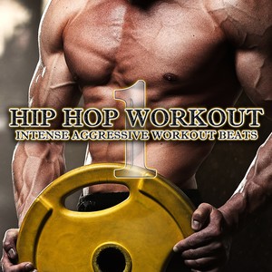 Hip Hop Workout: Intense Aggressive Workout Beats Vol. 1