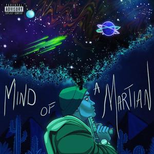 Mind Of A Martian (Explicit)