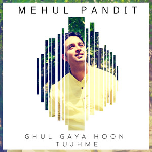 Ghul Gaya Hoon Tujhme - Single