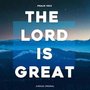 The Lord Is Great