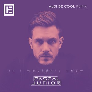 If I Wouldn't Know (Aldi Be Cool Remix)