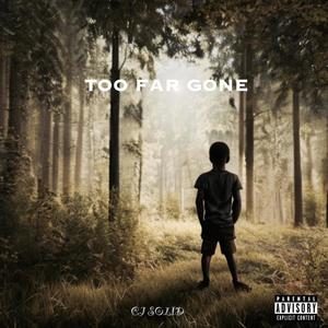 TOO FAR GONE (Explicit)