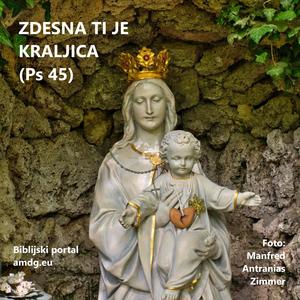 Zdesna ti je kraljica (Ps 45)