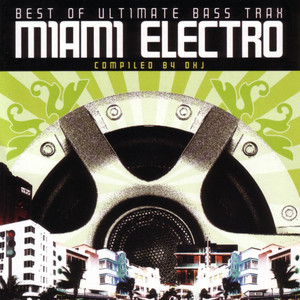 Best of the Ultimate Bass Trax - Miami Electro