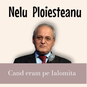 Cand eram pe Ialomita