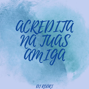 Acredita na Tuas Amiga (Explicit)