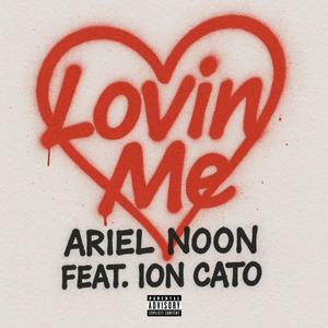 Lovin' Me (feat. Ion Cato) (Explicit)