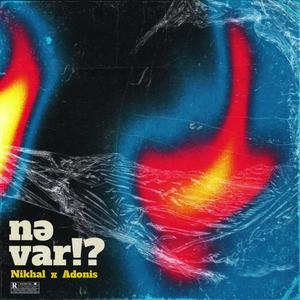 Nə Var!? (feat. Nikhal)