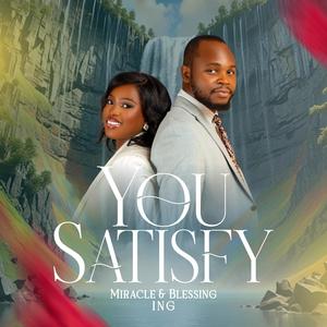 You Satisfy (feat. Blessing ING)