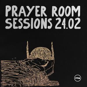 Prayer Room Sessions 24.02