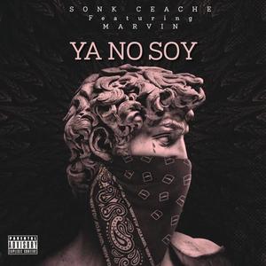 Ya no soy (feat. Sonk CeAche) (Explicit)
