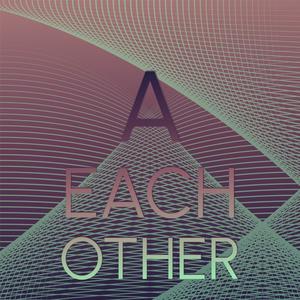 A Each other