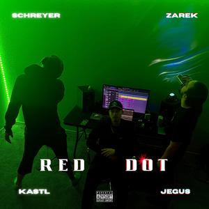 RED DOT (feat. Jegus, Zarek! & KASTL) (Explicit)