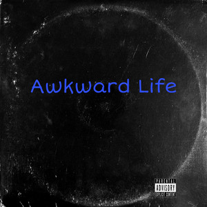 Awkward Life (Explicit)