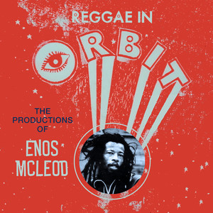 Reggae in Orbit: The Productions of Enos Mcleod
